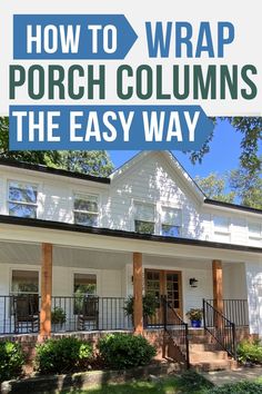 a white house with the words how to wrap porch columns the easy way on it