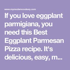 the words if you love eggplant, pamigana, you need this best eggplant parmesan pizza recipe it's delicious, easy