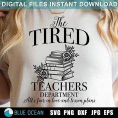 the tired teachers department svg files are available for use on t - shirts or sweatshirts