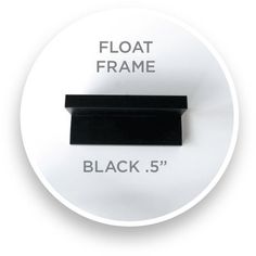 a white and black button with the words float frame on it