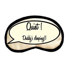 Quiet! Daddy's sleeping sleep mask Duchess Satin, Sleep Mask, Velvet Ribbon, Funny Mugs, Fathers Day Gifts, Black Cotton