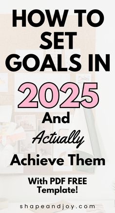 the words how to set goals in 205 and actually achieve them with free template