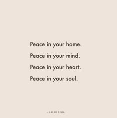 the words peace in your home, peace in your mind and peace in your heart