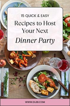 a table full of food with the words 15 quick and easy recipes to host your next dinner party