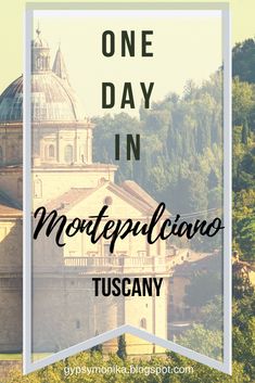 the words one day in montepucino, italy with an image of a church and trees