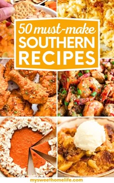 the top 50 must - make southern recipes are featured in this collage with text overlay