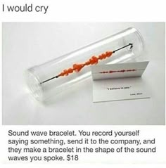 an image of a tube with orange beads in it and the caption says, i would cry sound wave bracelet you record yourself saying something, send it to the company