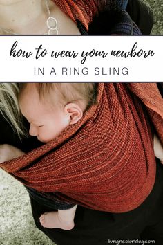 a baby wrapped in a ring sling with the words how to wear your newborn in a ring sling