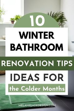 a bathroom with green rugs and the words winter bathroom renovation tips ideas for the cold months