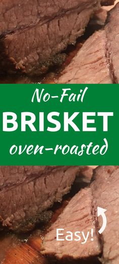 the words, no fail brisket oven roasted are in front of some sliced meat