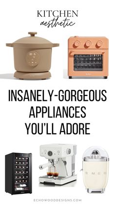 kitchen appliances with the words insanely gorgeous appliances you'll adore