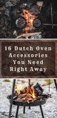 an open fire with the words 16 dutch oven accessories you need right away on it