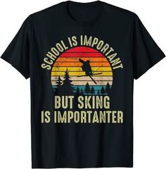 School Is Important But Skiing Is Importanter Funny T-Shirt Ski Funny, Skiing Funny, Outfit Ski, Funny Ski, Norway Nature, Trip Outfit