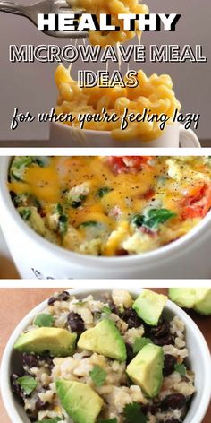 three different bowls filled with food and the words healthy microwave meal ideas for when you're feeling lazy