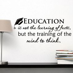 the quote education is not the learning of chaos, but the training of the mind to think