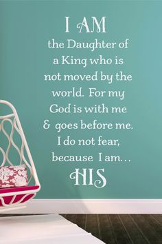 i am the daughter of a king who is not moved by the world wall decal