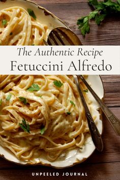 the authentic recipe fettuccini alfredo on a plate with a fork and parsley