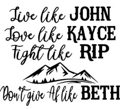 the words live like john and love like kayce rip