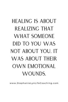 a quote that reads,'healing is about realizing that what someone did to you was