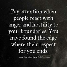 a black and white photo with the words pay attention when people react with anger and hostivity to your boundaries