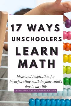 a person holding up a sign that says 17 ways unschoolers learn math