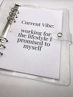 a binder with a notepad attached to it that says, current vibe working for the lifestyle i provided to my self