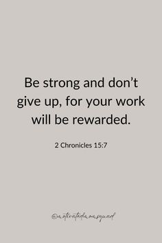 a quote that says be strong and don't give up for your work will be reward