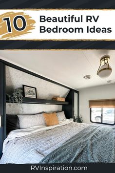 an rv bedroom with the words 10 beautiful rv bedroom ideas on it's side