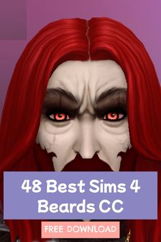 an animated image of a woman with red hair and white makeup, text reads best sims 4 beards cc