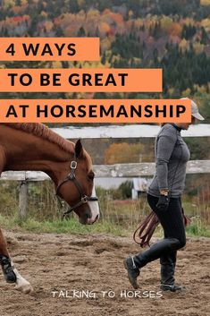 a woman leading a horse with the words 4 ways to be great at horsemanship