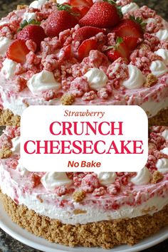 a cake with strawberries on top and the words crunch cheesecake no bake