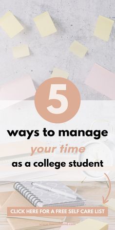 five ways to manage your time as a college student click here for free self care list