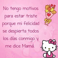 a hello kitty birthday card with the caption'no tengo motivos para estar firste porque mi felicad se desperta tods