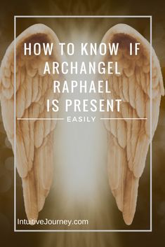 two angel wings with the words how to know if archangel raphaell is present easily