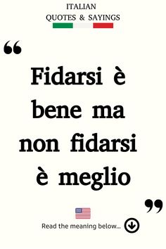 Italian Saying: Fidarsi è bene ma non fidarsi è meglio.