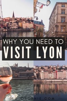 a person holding a wine glass with the words why you need to visit lyon