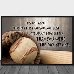 an image of a baseball and catchers mitt with the quote it's not about being better than someone else, it's about being better