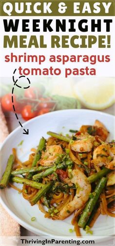 shrimp pasta with asparagus and tomatoes on a white plate text reads quick & easy weeknight meal recipe shrimp asparagus tomato pasta