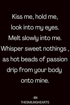 Passion quotes love. Intimacy Quotes Passion, Deeply In Love Quotes, Long Distance Relationship Poems, Hidden Love Quotes, I Want You Quotes, Save Me Quotes, Quotes Love For Him, Want You Quotes, Quotes Passion