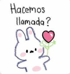 a drawing of a bunny holding a pink heart with the words hacemos llamada?