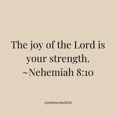 the joy of the lord is your strength - nehemah 8 10