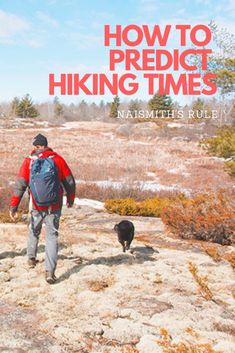 a man hiking on top of a mountain with a dog walking behind him and the words how to predict hiking times