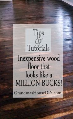 a wooden floor with the words tips and instructions to install an expensive wood floor that looks like a million bucks