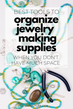 the words, best tools to organize jewelry making supplies when you don't have much space