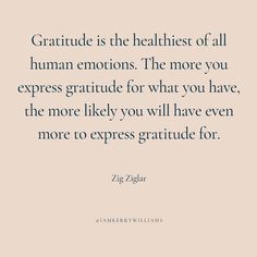 a quote that reads, gratitude is the healthest of all human emotions the more you express