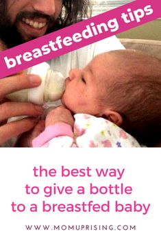 a man feeding a baby with a bottle in his hand and the caption reads breastfeeding tips