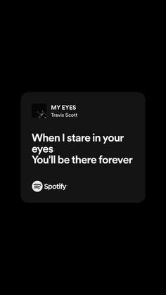 a text message that reads, when i stare in your eyes you'll be there forever