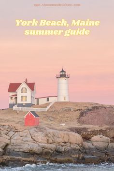 an image of a lighthouse on the shore with text overlay that reads york beach, maine summer guide