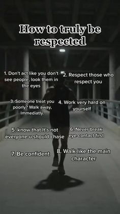 a person walking down a walkway with the text how to truly be respected