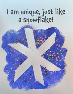 a snowflake with the words i am unique, just like a snowflake